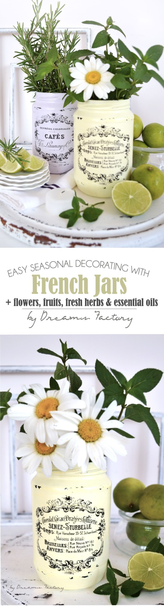 Easy Seasonal Decorating with French Jars, flowers, fruits, fresh herbs and essential oils for the most amazing vignettes for any season - Dreams Factory